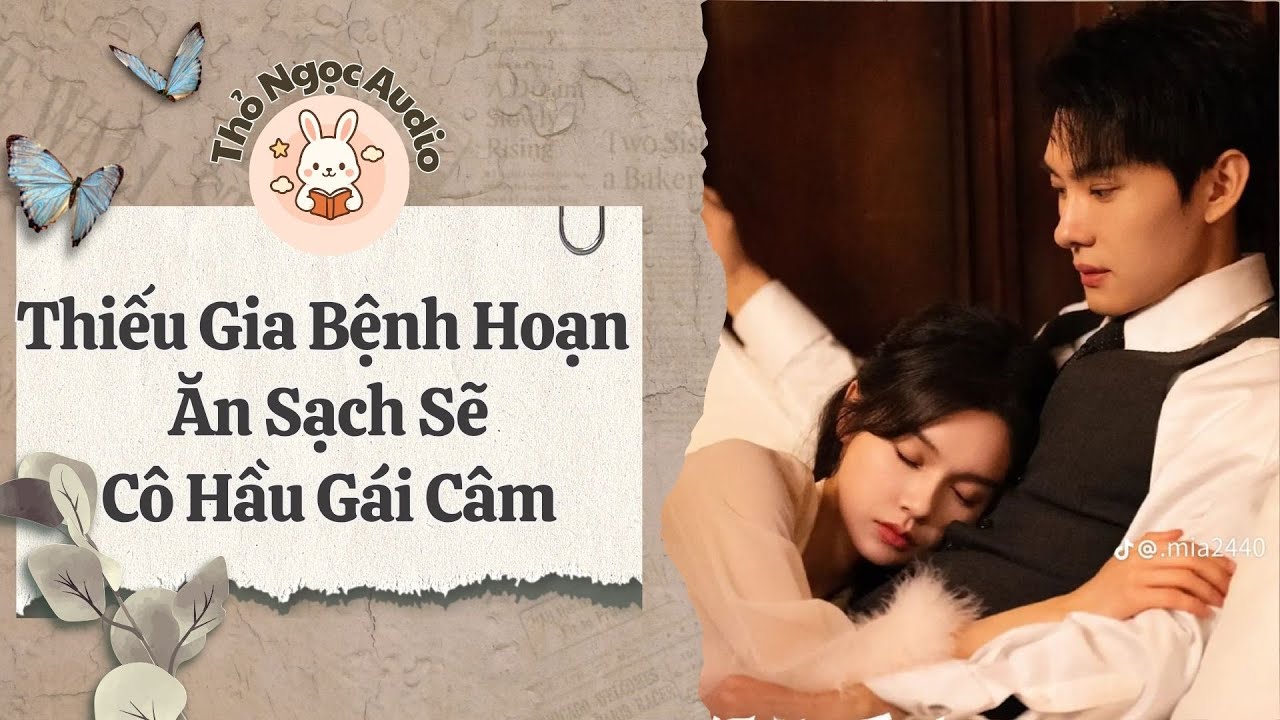 [Truyện Hay Audio] | Đại Thiếu Gia “Ăn Sạch Sẽ” Cô Hầu Gái Bị Câm | Thỏ Ngọc Audio