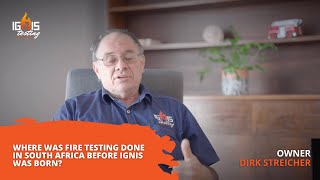 Where was fire testing done in South Africa before Ignis was born