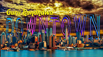 Downtown : Guru Randhawa (3D AUDIO) | Virtual 3D Audio |Downtown 3d song