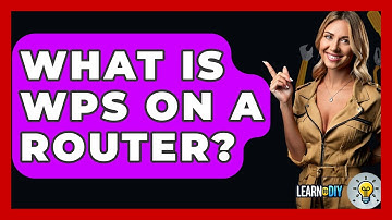 What Is WPS On A Router? - LearnToDIY360.com