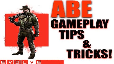 Evolve gameplay tips Abe!
