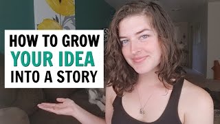 How to Develop Your Story Idea Into an Entire Novel