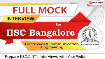 IISC Bangalore Full Mock Interview for IISC Bangalore | ECE | Prepare IISC Interviews with YourPedia