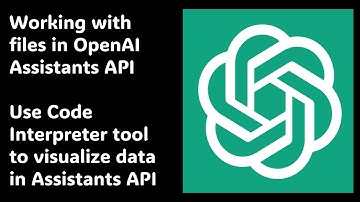 Working with files in OpenAI Assistants API and visualize file content
