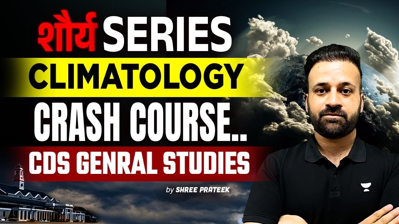 CDS 2025 CDS GENERAL STUDIES CRASH COURSE CLIMATOLOGY ONE SHOT By cds-2025-cds-general-studies-crash-course-climatology-one-shot-by