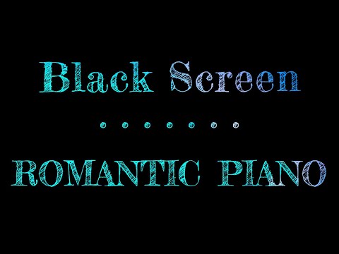 Relaxing Piano Music Black Screen | Romantic Music | Piano Black Screen