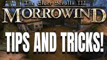 Morrowind Tips and Tricks! (Useful for Beginners)
