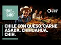 La ruta del sabor - Chile con queso. Carne asada. Chihuahua, Chih.