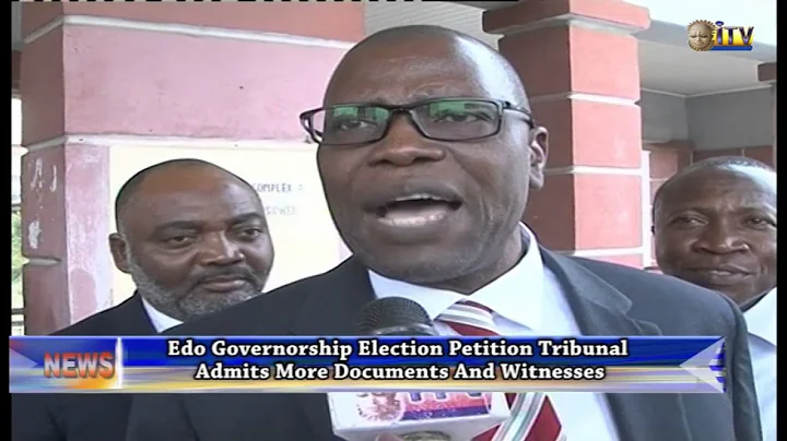 Edo Governorship Election Petition Tribunal Admits More Documents And Witnesses