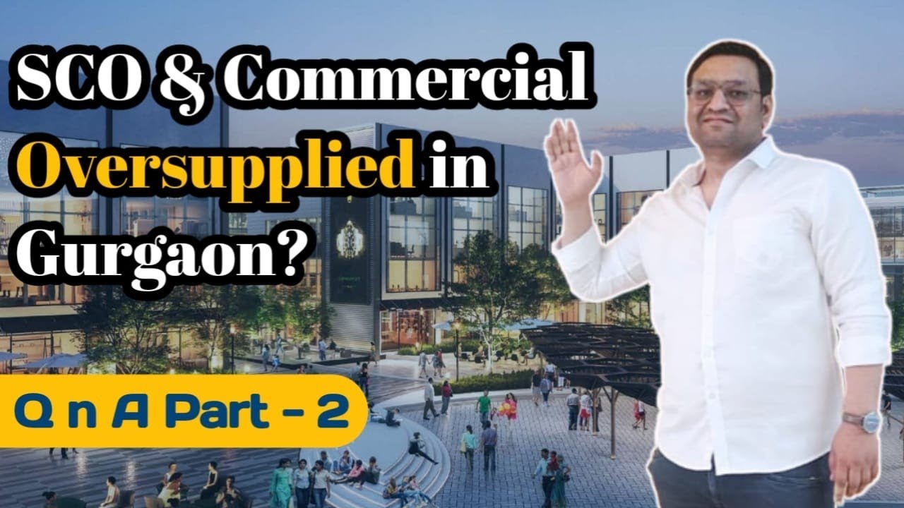 Q n A part- 2 II Sco Plots and Commercial oversupplied in Gurgaon ? Complete Clarity.
