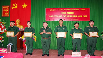 ĐỒN BIÊN PHÒNG LAI HÒA TỔNG KẾT CÔNG TÁC BIÊN PHÒNG NĂM 2022