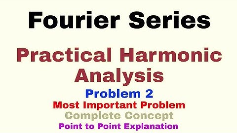 25. Practical Harmonic Analysis | Problem#2 | Fourier Series | Complete Concept