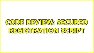 Code Review: Secured registration script (3 Solutions!!)