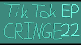 Tik Tok Cringe Compilation - Episode 22