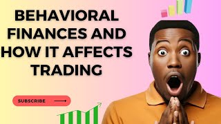 BEHAVIORAL FINANCES AND HOW IT AFFECTS TRADING