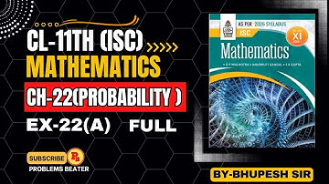 PROBABILITY || CH-22 || EX-22(A) || CL-11TH || ISC ||OP MALHOTRA SCHAND SOLUTION@ProblemsBeater
