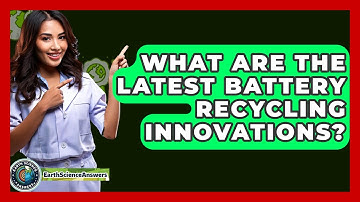 What Are The Latest Battery Recycling Innovations? - Earth Science Answers
