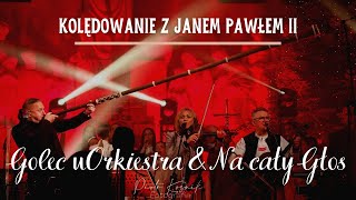 Golec uOrkiestra i Na cały Głos - kolędowanie z Janem Pawłem II - koncert