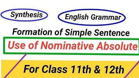 Use of Nominative Absolute(Synthesis) formation of Simple Sentence