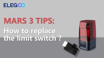 ELEGOO MARS 3: How to replace the limit switch?