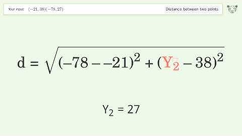 Find the distance between two points p1 (-21,38) and p2 (-78,27): Step-by-Step Video Solution
