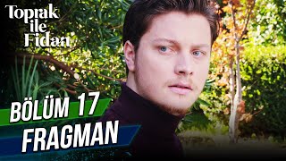 Toprak ile Fidan - 17. Bölüm Fragman