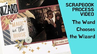 Scrapbook Process Video - The Wand Chooses the Wizard