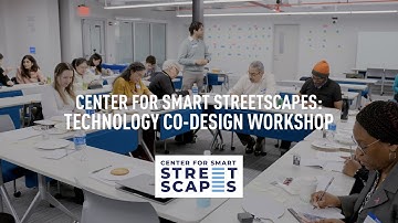Center for Smart Streetscapes: Technology Co-Design Workshop