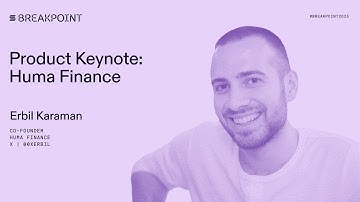 Breakpoint 2025: Product Keynote: Huma Finance (Erbil Karaman)