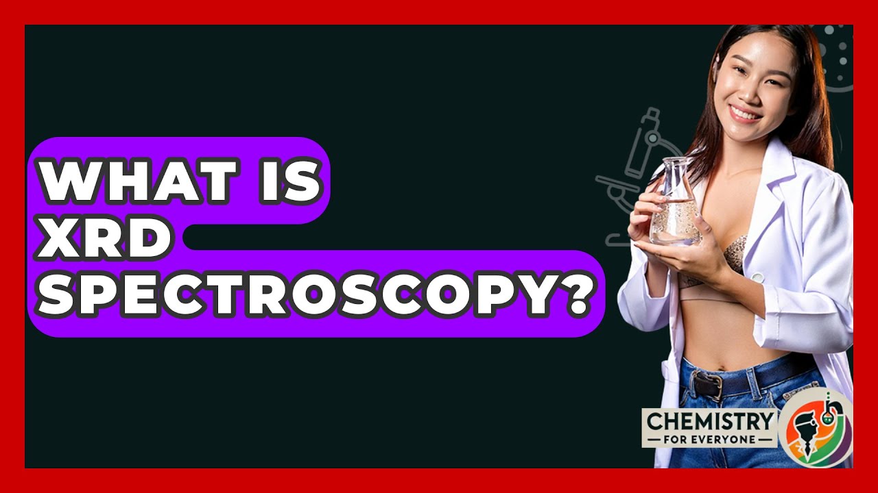 What Is XRD Spectroscopy? - Chemistry For Everyone