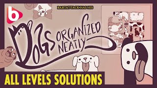 DOGS ORGANIZED NEATLY | ALL LEVELS walkthrough | Move over CATS, it's DOGGIE time! screenshot 1