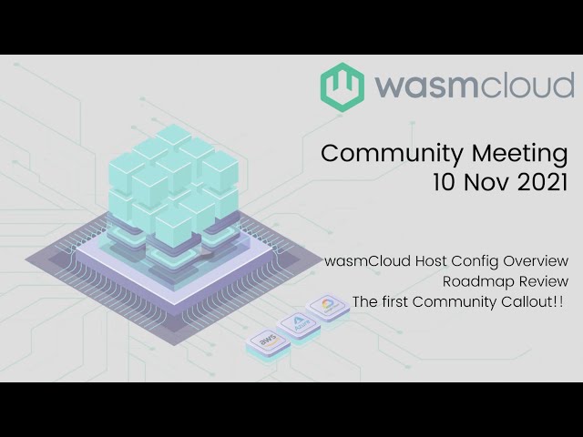 wasmCloud: Host Configuration Demo, Roadmap Review, Community Callout! - 11/10/2021 Community Call