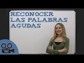 Reconocer las palabras agudas