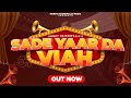 Sade yaar da viah official song honey haibowalia  latest punjabi songs  weeding song punjabi