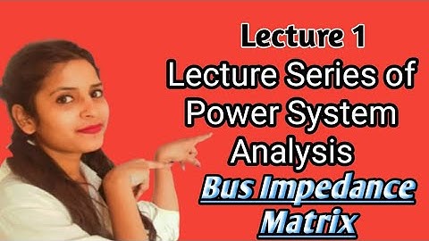 Bus Impedance Matrix Power System Analysis lecture series #hindi #electrical #btech #easy #notes