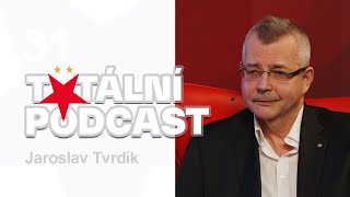 #31 Totální podcast | Jaroslav Tvrdík