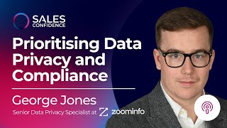 SALES DATA | Prioritising Data Privacy and Compliance in Sales with George Jones