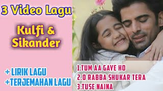 3 Lagu Kulfi dan Sikander   Lirik dan Terjemahan | Kulfi ANTV
