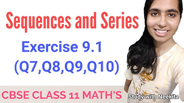 Sequences and Series/ CBSE class 11 Math / Exercise 9.1(Q7 to Q10)