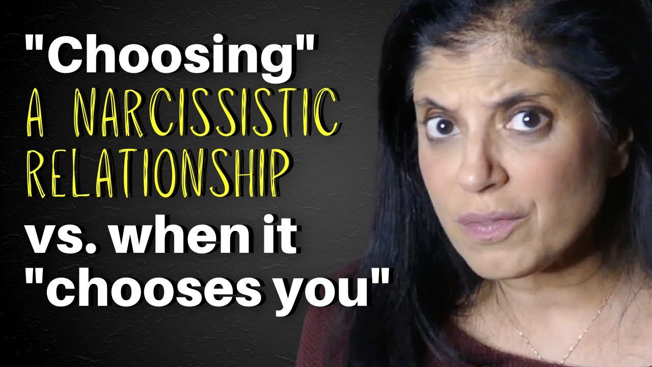 Download When you "choose" a narcissistic relationship vs. when it "chooses you"