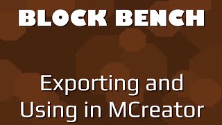 Block Bench: Tutorial | Exporting and Importing to MCreator