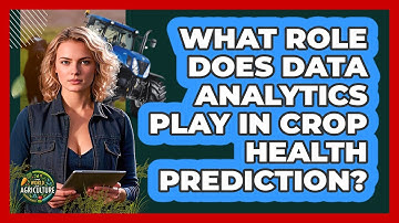 What Role Does Data Analytics Play In Crop Health Prediction? - The World of Agriculture