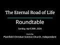 The eternal road of life  sunday april 28th 2024 roundtable