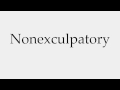 How to Pronounce Nonexculpatory