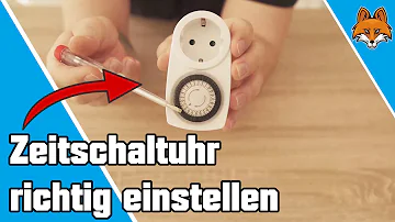 Wie stelle ich die Zeitschaltuhr richtig ein?