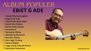 Download Lagu Album Terbaik Ebiet G Ade -Menenangkan dan Menentramkan #musikindonesialawas #viral MP3