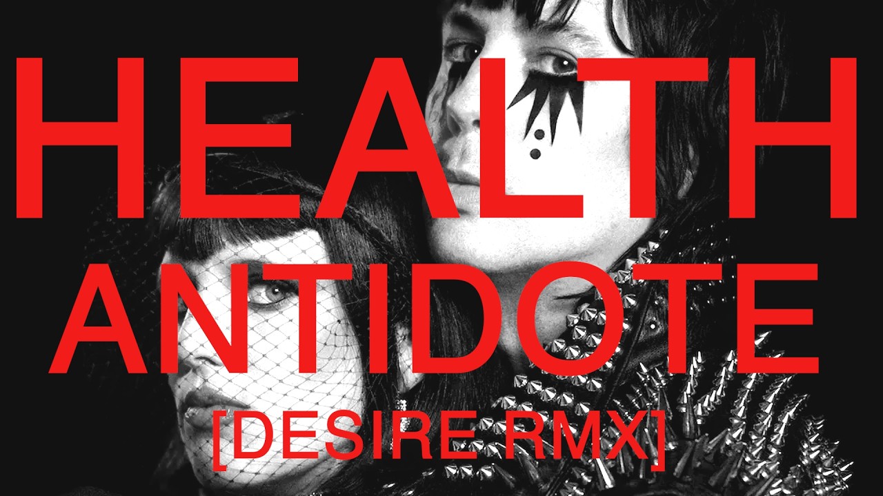 Watch HEALTH :: ANTIDOTE (DESIRE RMX) on YouTube Watch HEALTH :: ANTIDOTE (DESIRE RMX) on YouTube