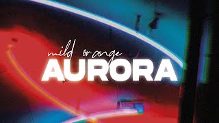 Mild Orange - Aurora (Official Audio)