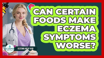 Can Certain Foods Make Eczema Symptoms Worse?