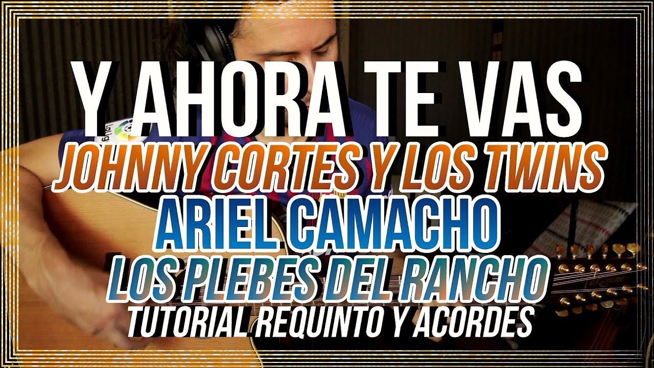 Y AHORA TE VAS - Johnny Cortes Ariel Camacho Los Plebes del Rancho - Tutorial - REQUINTO - Guitarra